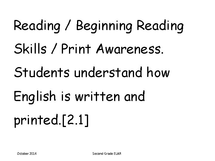 Reading / Beginning Reading Skills / Print Awareness. Students understand how English is written