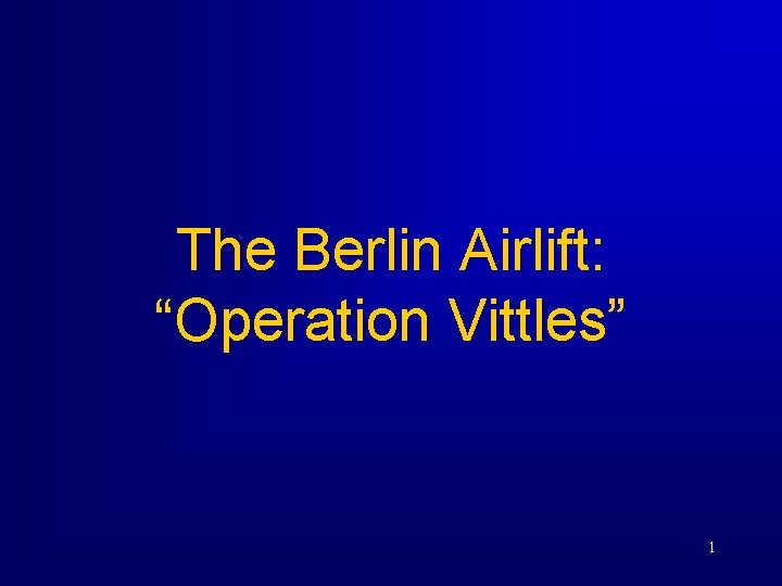 The Berlin Airlift: “Operation Vittles” 1 