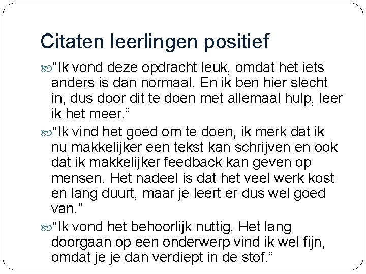 Citaten leerlingen positief “Ik vond deze opdracht leuk, omdat het iets anders is dan