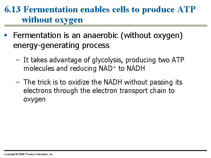6. 13 Fermentation enables cells to produce ATP without oxygen § Fermentation is an 6. 13 Fermentation enables cells to produce ATP without oxygen § Fermentation is an