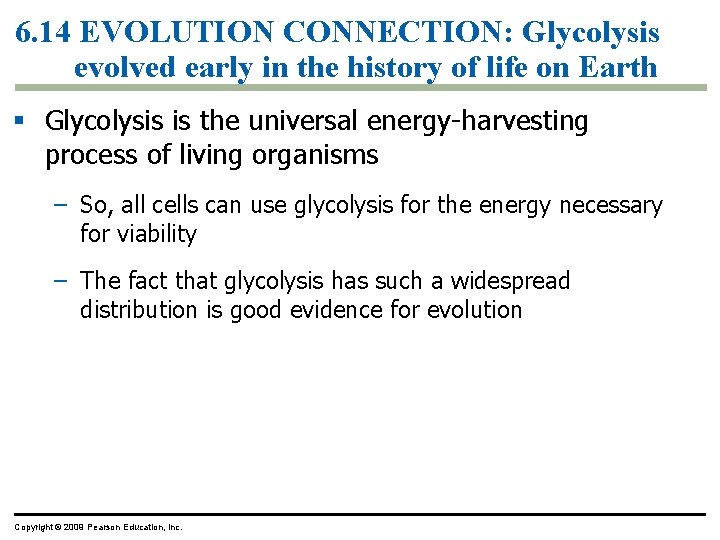 6. 14 EVOLUTION CONNECTION: Glycolysis evolved early in the history of life on Earth 6. 14 EVOLUTION CONNECTION: Glycolysis evolved early in the history of life on Earth