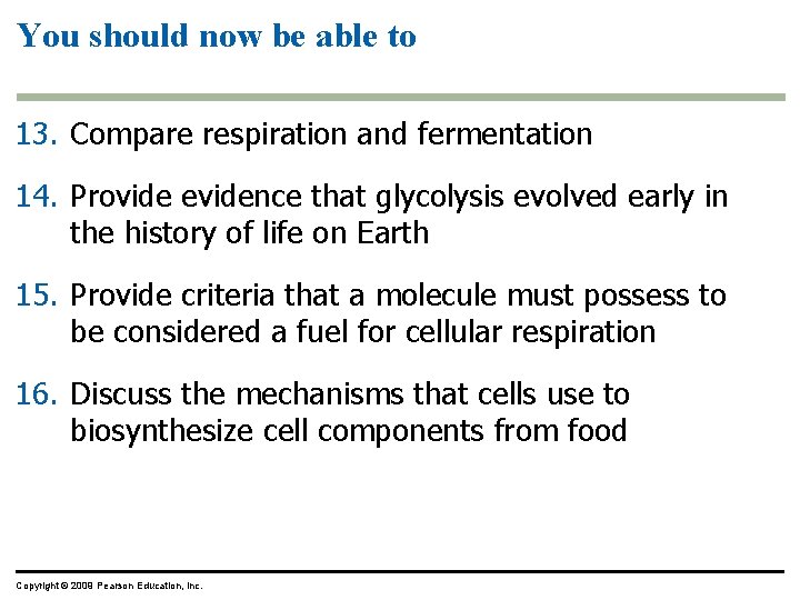 You should now be able to 13. Compare respiration and fermentation 14. Provide evidence You should now be able to 13. Compare respiration and fermentation 14. Provide evidence