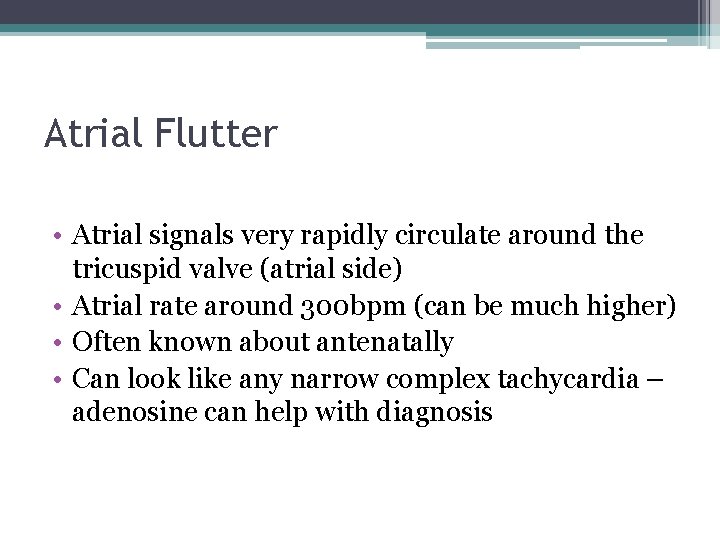 Atrial Flutter • Atrial signals very rapidly circulate around the tricuspid valve (atrial side)