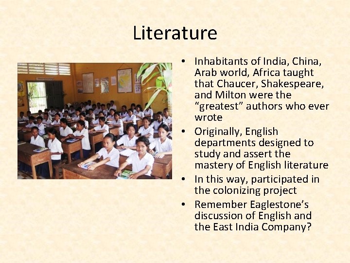 Literature • Inhabitants of India, China, Arab world, Africa taught that Chaucer, Shakespeare, and