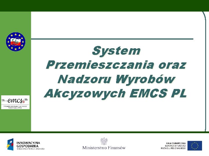 System Przemieszczania oraz Nadzoru Wyrobów Akcyzowych EMCS PL 