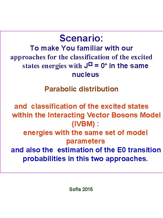 Scenario: To make You familiar with our approaches for the classification of the excited