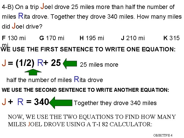 4 -B) On a trip Joel drove 25 miles more than half the number