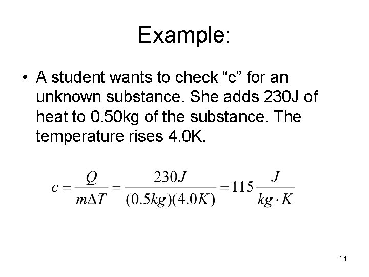 Example: • A student wants to check “c” for an unknown substance. She adds