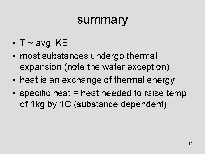 summary • T ~ avg. KE • most substances undergo thermal expansion (note the