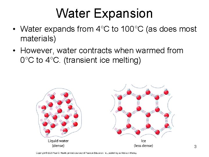 Water Expansion • Water expands from 4°C to 100°C (as does most materials) •