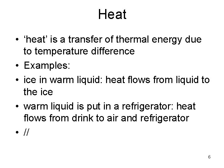 Heat • ‘heat’ is a transfer of thermal energy due to temperature difference •