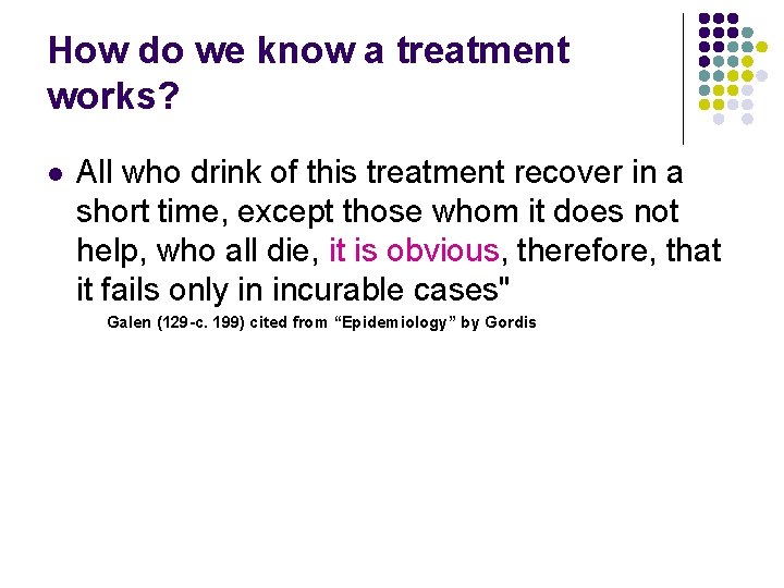 How do we know a treatment works? l All who drink of this treatment