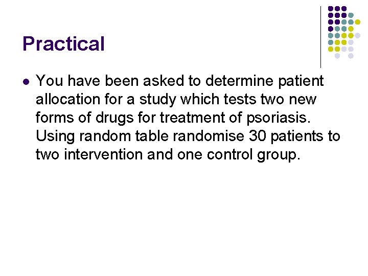 Practical l You have been asked to determine patient allocation for a study which