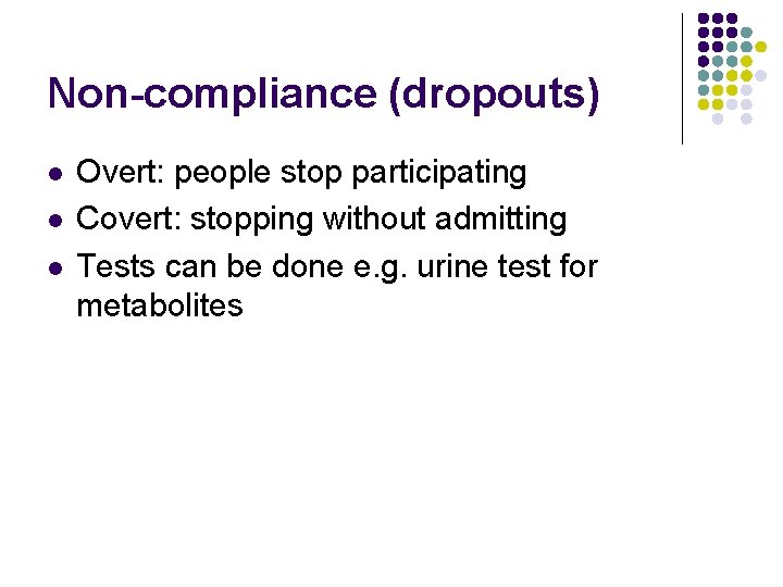 Non-compliance (dropouts) l l l Overt: people stop participating Covert: stopping without admitting Tests