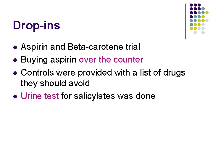 Drop-ins l l Aspirin and Beta-carotene trial Buying aspirin over the counter Controls were