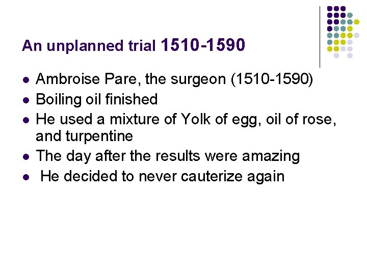 An unplanned trial 1510 -1590 l l l Ambroise Pare, the surgeon (1510 -1590)