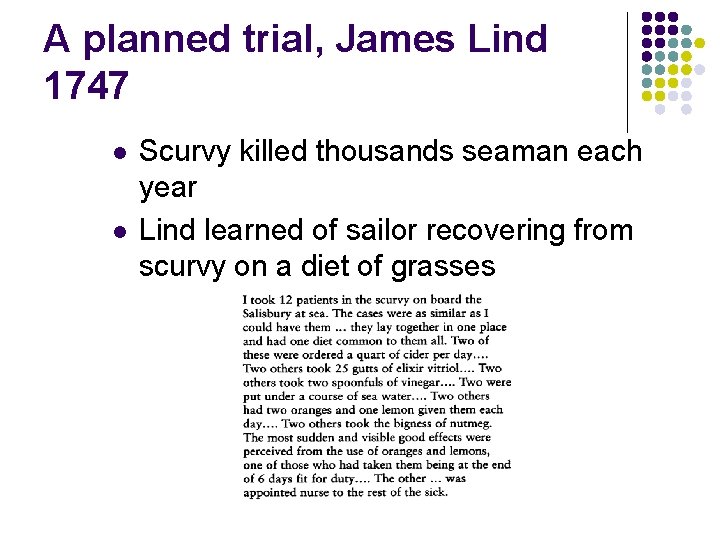 A planned trial, James Lind 1747 l l Scurvy killed thousands seaman each year