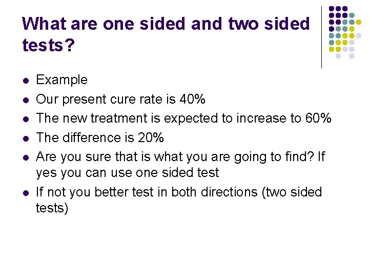 What are one sided and two sided tests? l l l Example Our present