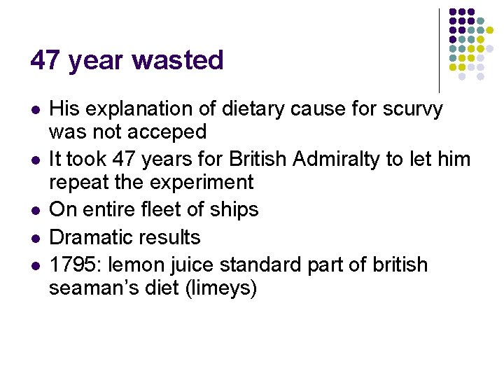 47 year wasted l l l His explanation of dietary cause for scurvy was