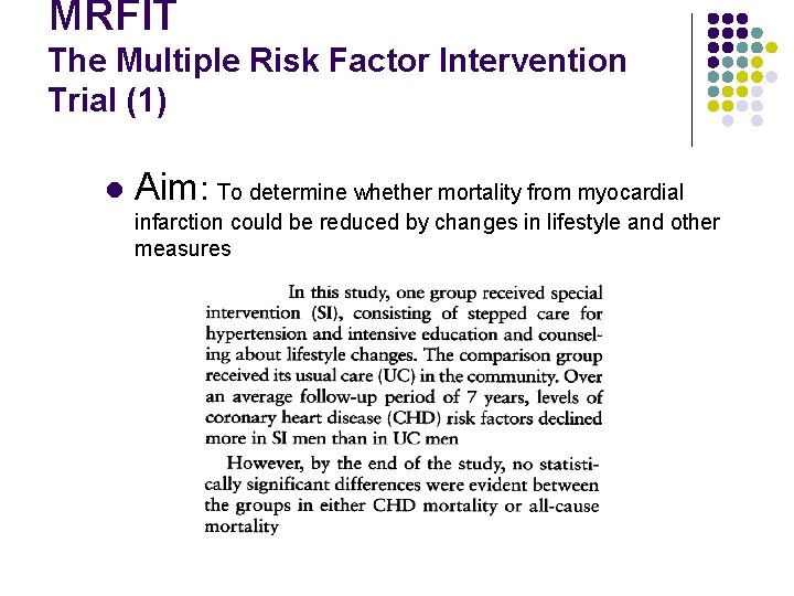MRFIT The Multiple Risk Factor Intervention Trial (1) l Aim: To determine whether mortality
