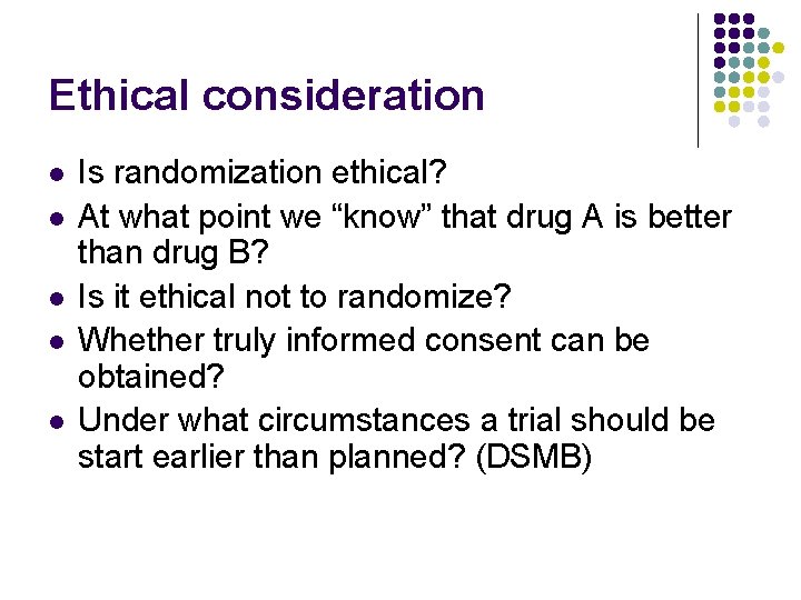 Ethical consideration l l l Is randomization ethical? At what point we “know” that