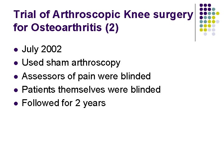 Trial of Arthroscopic Knee surgery for Osteoarthritis (2) l l l July 2002 Used