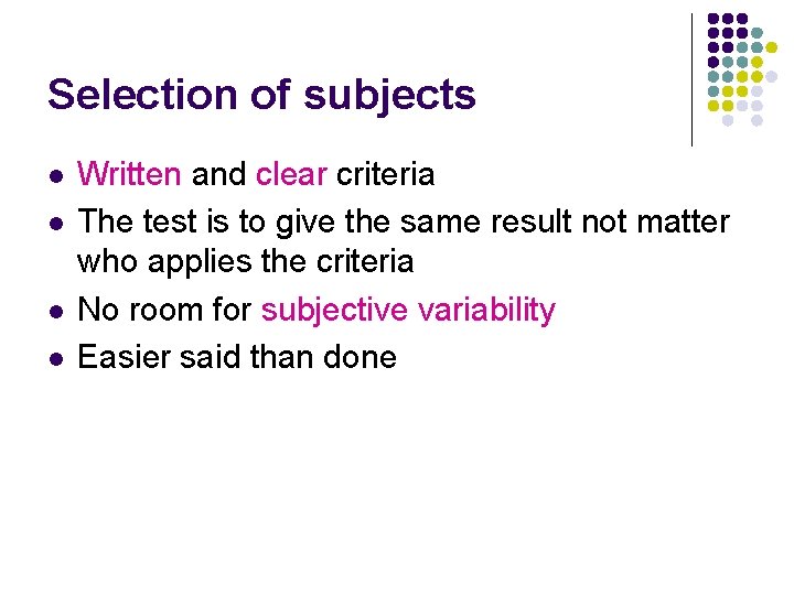 Selection of subjects l l Written and clear criteria The test is to give