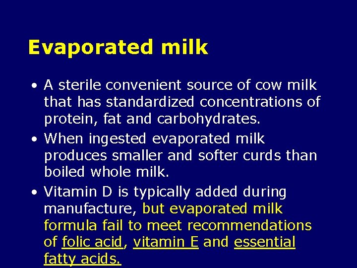 Evaporated milk • A sterile convenient source of cow milk that has standardized concentrations