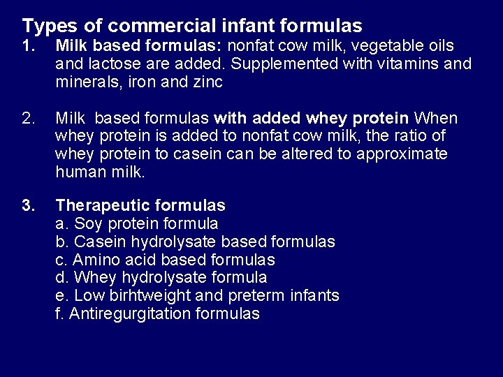 Types of commercial infant formulas 1. Milk based formulas: nonfat cow milk, vegetable oils