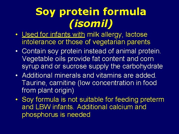 Soy protein formula (isomil) • Used for infants with milk allergy, lactose intolerance or