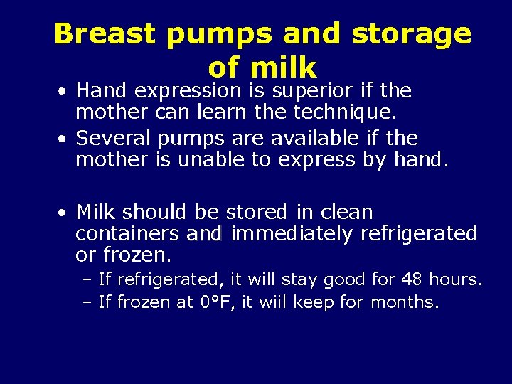 Breast pumps and storage of milk • Hand expression is superior if the mother