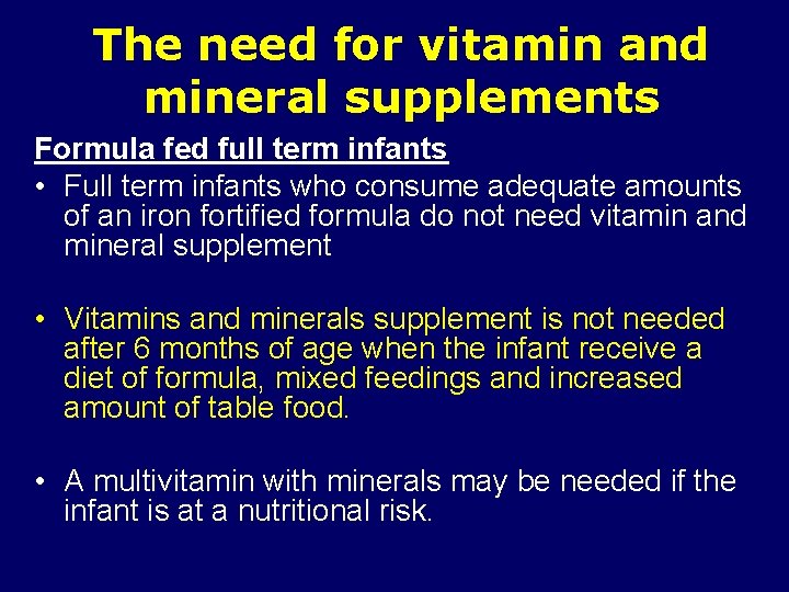 The need for vitamin and mineral supplements Formula fed full term infants • Full