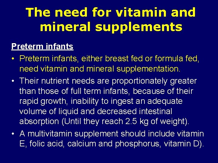 The need for vitamin and mineral supplements Preterm infants • Preterm infants, either breast