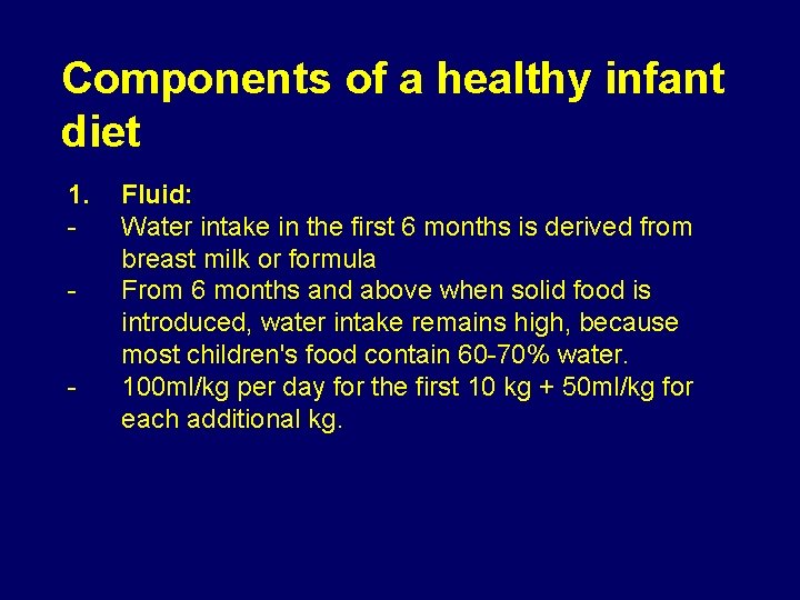Components of a healthy infant diet 1. - Fluid: Water intake in the first
