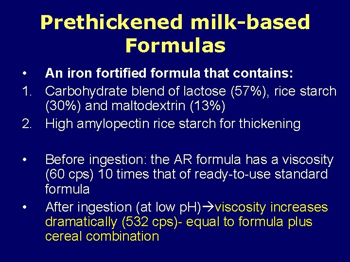 Prethickened milk-based Formulas • An iron fortified formula that contains: 1. Carbohydrate blend of