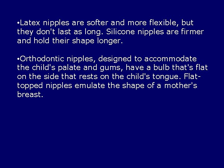  • Latex nipples are softer and more flexible, but they don't last as