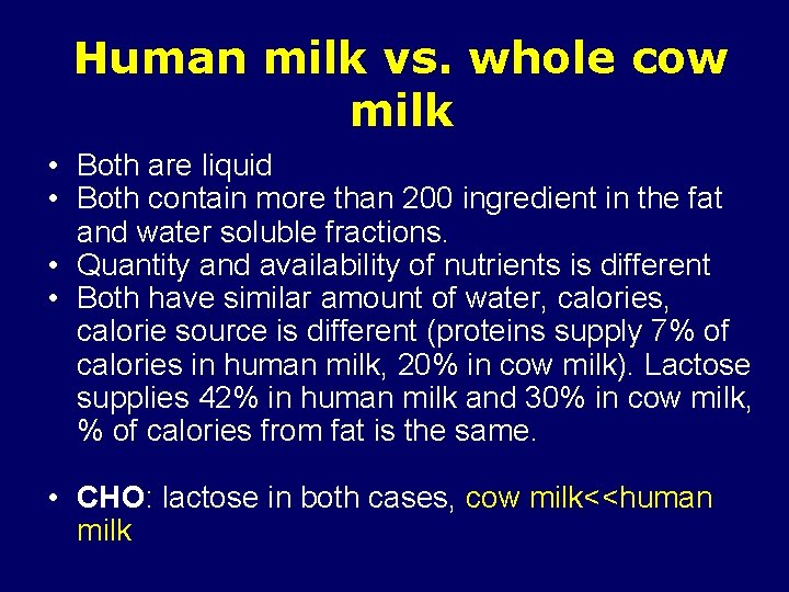 Human milk vs. whole cow milk • Both are liquid • Both contain more