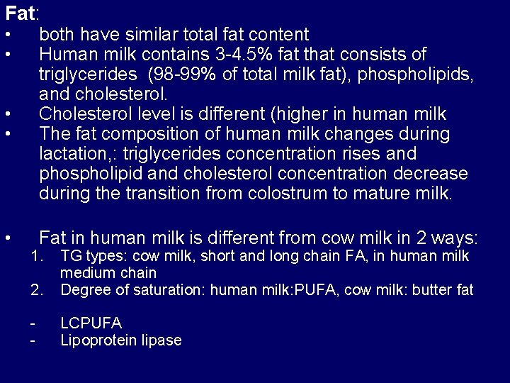 Fat: • • both have similar total fat content Human milk contains 3 -4.