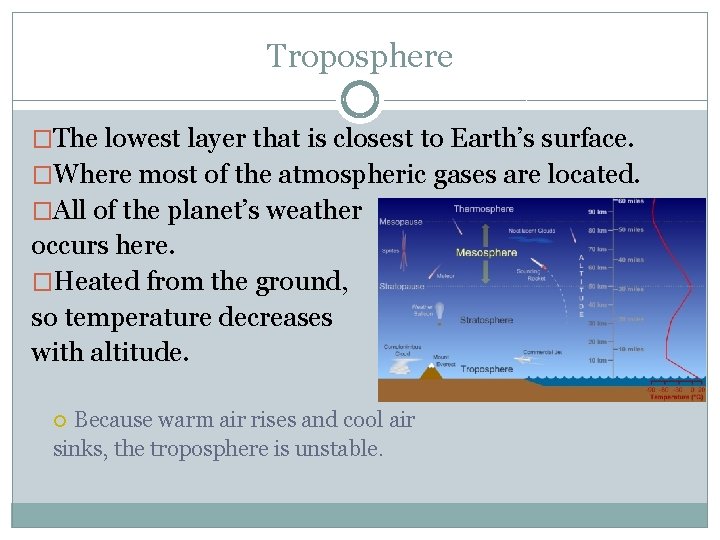 Troposphere �The lowest layer that is closest to Earth’s surface. �Where most of the