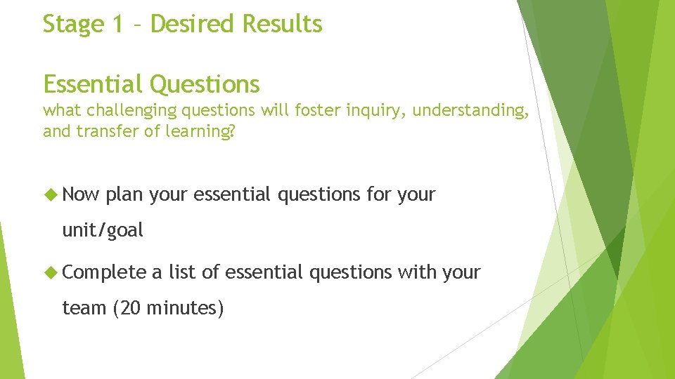 Stage 1 – Desired Results Essential Questions what challenging questions will foster inquiry, understanding,