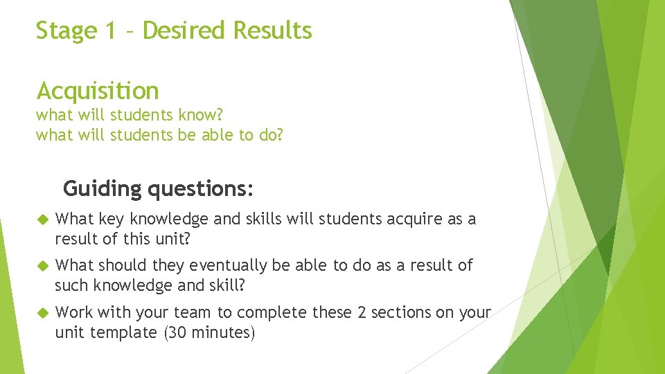 Stage 1 – Desired Results Acquisition what will students know? what will students be