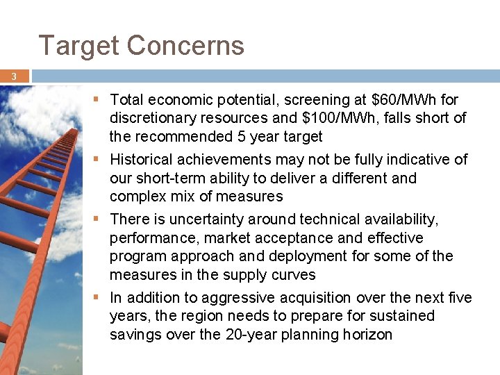 Target Concerns 3 § Total economic potential, screening at $60/MWh for discretionary resources and Target Concerns 3 § Total economic potential, screening at $60/MWh for discretionary resources and