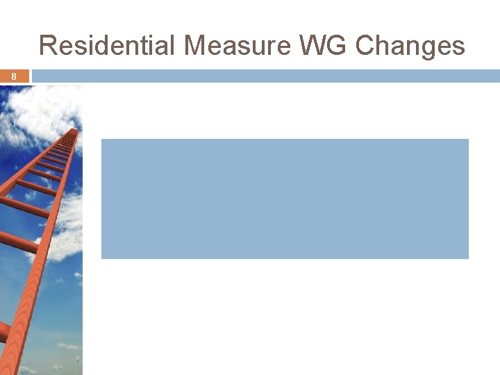 Residential Measure WG Changes 8 Residential Measure WG Changes 8