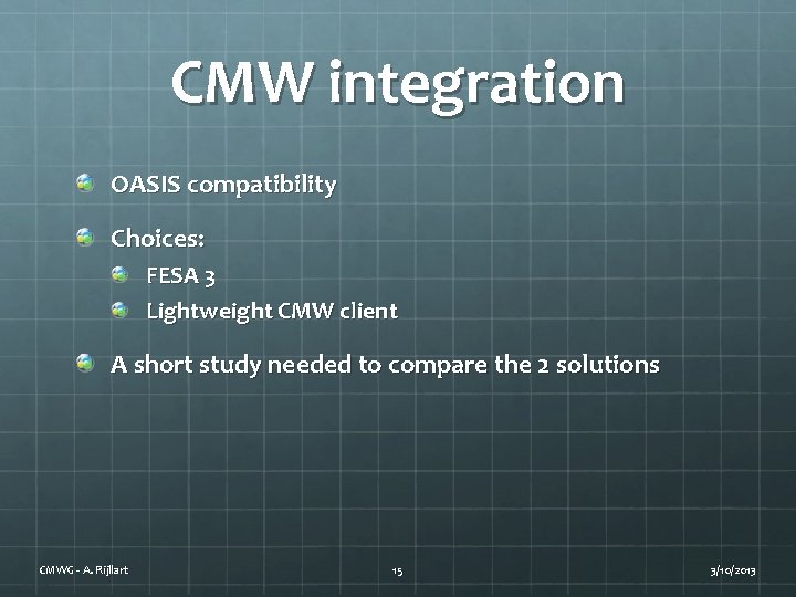 CMW integration OASIS compatibility Choices: FESA 3 Lightweight CMW client A short study needed