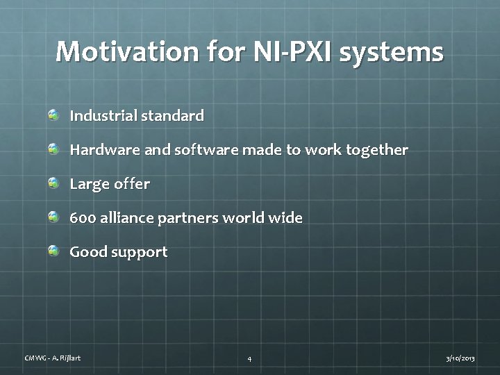 Motivation for NI-PXI systems Industrial standard Hardware and software made to work together Large