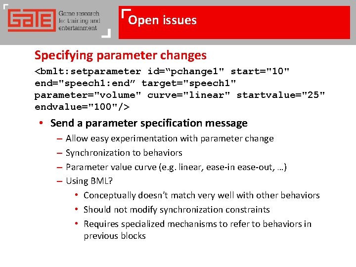 Open issues Specifying parameter changes <bmlt: setparameter id=“pchange 1" start="10" end="speech 1: end” target="speech