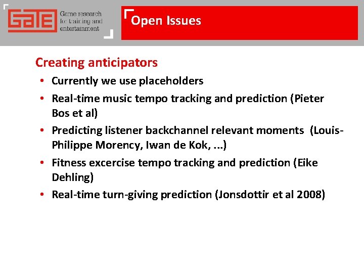 Open Issues Creating anticipators • Currently we use placeholders • Real-time music tempo tracking