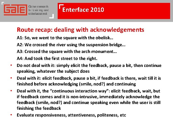 Enterface 2010 Route recap: dealing with acknowledgements • • A 1: So, we went