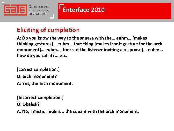 Enterface 2010 Eliciting of completion A: Do you know the way to the square