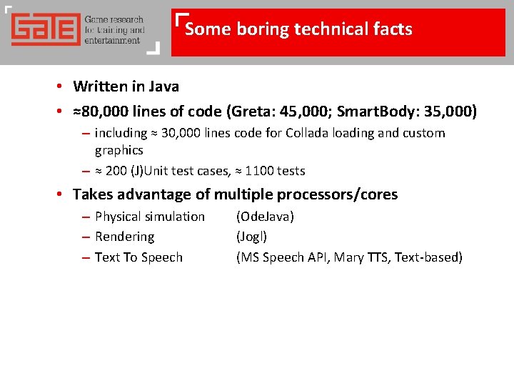 Some boring technical facts • Written in Java • ≈80, 000 lines of code